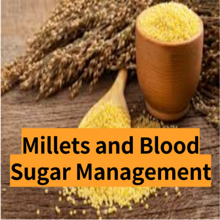 Millets and Blood Sugar Management