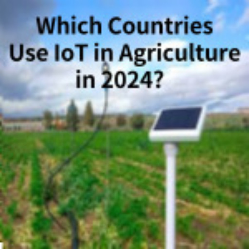 Which Countries Use IoT in Agriculture in 2024