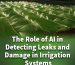 The Role of AI in Detecting Leaks and Damage in Irrigation