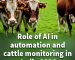 Role of AI in Automation and Cattle Monitoring in India 2024